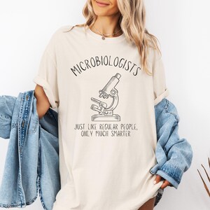 Microbiologist shirt | Scientist Shirt | Gift for Science Teacher | Funny Science Teacher Shirt | Microbiology Shirt | Funny Shirt