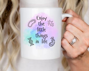 Enjoy The Little Things In Life Mug | Microbiology Science Lab Week Gift | Microbiologist Mug | Bacteria Mug  | Microbiology Mug | Lab Tech