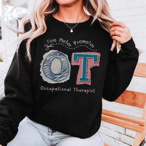 OT Occupational Therapist Sweatshirt, Fine Motor Promotor, OT Shirt, Gift For OT, Occupational Therapist Gift, Therapist Shirt, Therapy Gift