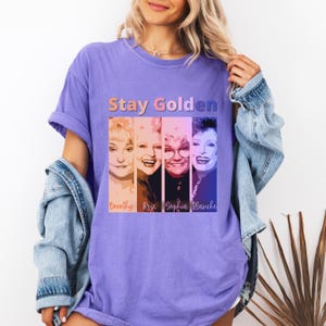 Golden Girls Stay Golden shirt, Golden Girls Shirt, Golden Girls Fan Gift Idea, Gift for Golden Girls Fan, Stay Golden Shirt, Dorothy Shirt