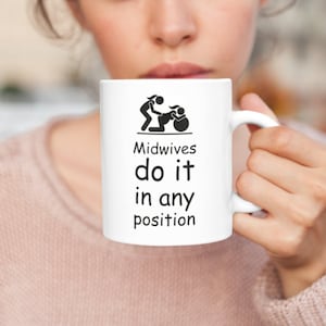 Midwives Do It In Any Position Mug | Midwife Mug | Doula Gift | Natural Birth Gift | Funny Midwife Gift | Best Midwife Mug | Home Birth