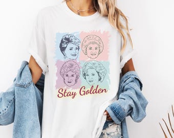 Golden Girls Stay Golden shirt, Golden Girls Shirt, Golden Girls Fan Gift Idea, Gift for Golden Girls Fan, Stay Golden Shirt, Dorothy Shirt