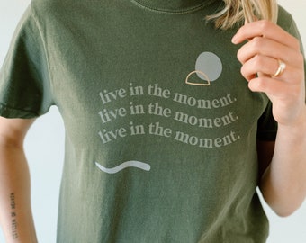 Live in the moment tee