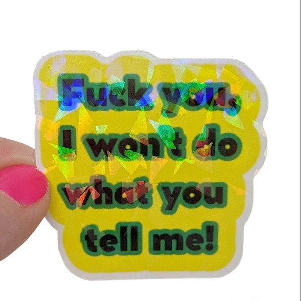 I Won't Do What You Tell Me Sticker Fuck You Rage Against The Machine ACAB Anti Capitalism Antifa Feminist Yellow