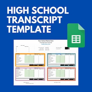 May include: A digital high school transcript template with the text "HIGH SCHOOL TRANSCRIPT TEMPLATE" in white on a blue background. The template includes sections for grades, credits, and a Google Sheets icon.