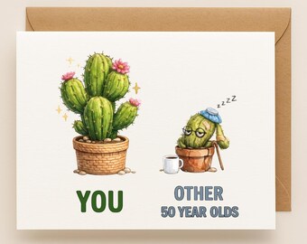 50th Birthday Card, Funny Cactus Birthday Gift, You vs Other 50 Year Olds