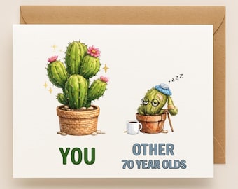 Funny 70th Birthday Card, You vs Other 70 Year Olds, Cactus Birthday Gift