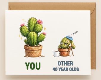 Funny 40th Birthday Card, You vs Other 40 Year Olds, Cactus Birthday Humor