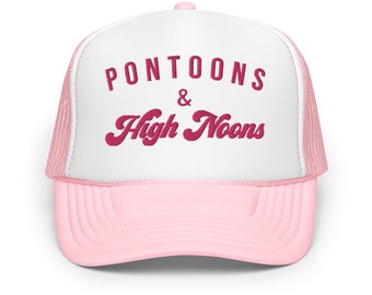 Pontoons & High Noons Trucker Hat: Lake Life Foam Cap