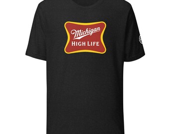 Michigan High Life T-Shirt | Funny Michigan Beer Parody Tee | Michigan Graphic Shirt | Unisex Midwest Apparel | Mitten State Shirt