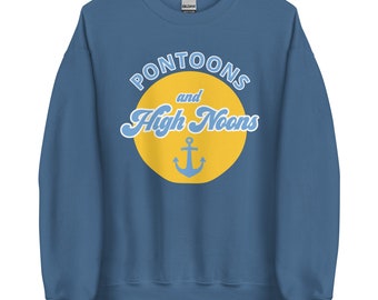 May include: A blue sweatshirt with a yellow circle and an anchor. The text "Pontoons and High Noons" is written in a retro font around the circle.