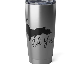 Eh Yall Yooper Tumbler: UP Michigan 20oz Insulated Travel Mug