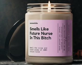 Smells Like Future Nurse In This Bitch Soy Wax Candle, Gift For Nurse, Nursing School Acceptance Gift, Registered Nurse Gift, 9oz. Candle
