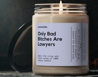 Only Bad Bitches Are Lawyers Soy Wax Candle, Lawyer Gift, Bar Exam, Gift For Girl Lawyer, Lawyer Decoration Candle, Eco Friendly 9oz Candle