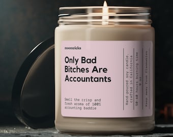 Only Bad Bitches Are Accountants Soy Wax Candle, Gift For Accountant, Accounting Gift, Accountant Girlfriend Gift, Eco Friendly 9oz. Candle