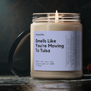 Smells Like You&#39;re Moving To Tulsa Oklahoma Soy Wax Candle, Tulsa Moving Gift, Tulsa Decoration, Moving To Tulsa Candle, 9oz. Candle Gift