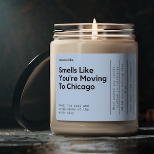 Smells like You're Moving To Chicago Soy Wax Candle, Moving To Chicago Gift, Chicago Housewarming Gift, Chicago Candle, 9oz. Chicago Candle