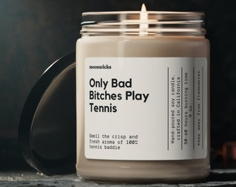 Only Bad Bitches Play Tennis Soy Wax Candle, Tennis Player Gift, Tennis Player Birthday Present, Tennis Girl Gift, Eco Friendly 9oz. Candle