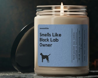Smells Like Black Lab Owner Soy Wax Candle, Gift For Black Lab Owner, Black Lab Dog Lover Gift, Eco Friendly 9oz. Candle For Black Lab