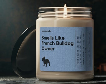 Smells Like French Bulldog Owner Soy Wax Candle, Gift For French Bulldog, Frenchie Dog Lover Gift, Eco Friendly 9oz. Candle French Bulldog