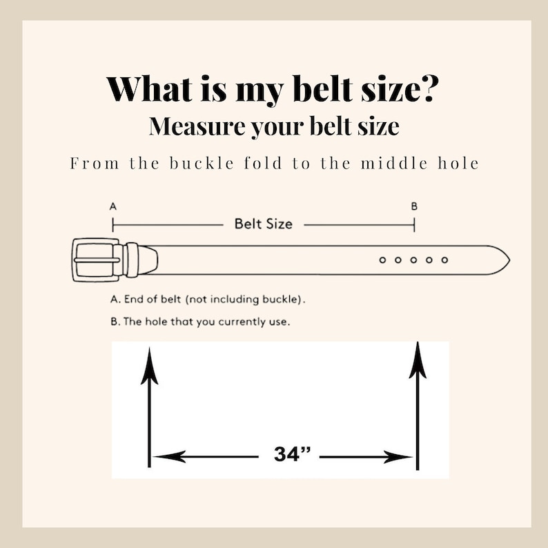 May include: An instructional diagram titled What is my belt size? Measure your belt size. It shows a black line drawing of a belt with a buckle and five holes. Labels indicate measuring from the buckle fold to the middle hole, marked as 34 inches.