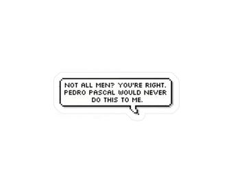 Pedro Pascal Not All Men Indoor/Outdoor Kiss-Cut Vinyl Sticker Decal