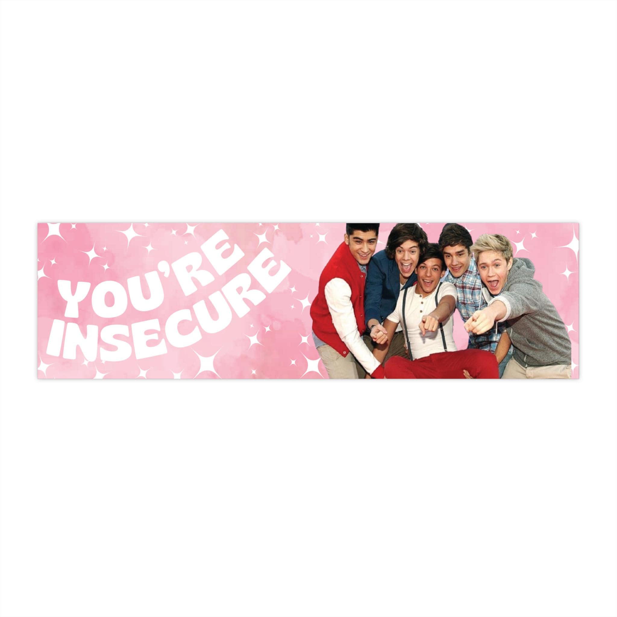 One Direction Youre Insecure Bumper Sticker, Car Decal, Laptop Sticker