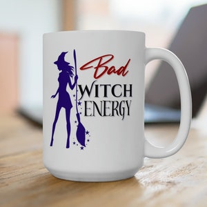 Halloween Mug, Bad Witch Energy Mug, Witch Theme Mug, Halloween Spirit, Gift for Her, Bad Witch Vibes, Spooky Vibes, Halloween Gift
