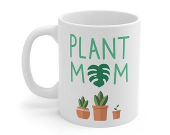 Plant Mom Mug, Mother's Day Gift for Plant Lover, Birthday Gift, Gardener Gift, Gifts for Her, Plant Lady, Houseplant Mug, 11 oz ceramic