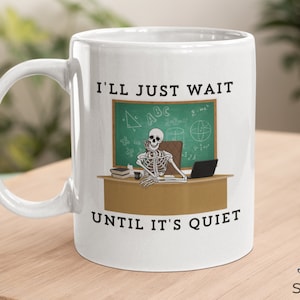 Lehrer Geschenk, Lehrer Wertschätzung, ich werde nur warten bis es ruhig ist Tasse, Geschenk für Lehrer, Geschenk für Erzieher, Schulanfang