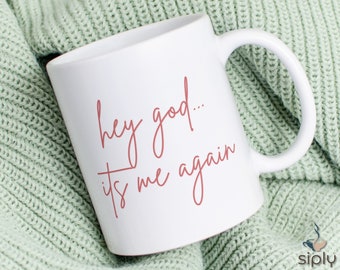 Hey God it&#39;s Me Again Mug, Dear God, Faith Based Gift, Christian Gift Mug, Funny Gift Mug, Coffee Mug Gift, Tea Cup Gift Mug