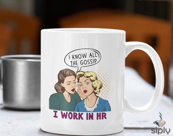 Funny HR Mug, I Know All the Gossip I'm in HR, Human Resources Gift, Hr Gift Mug, Coworker Gift, Funny Office Mug, HR Appreciation Gift