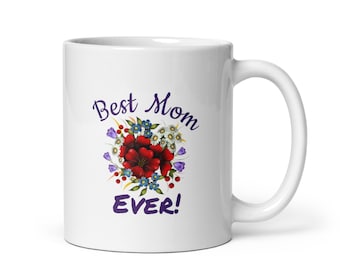 Best Mom Ever Mug - Mom Birthday Gift - Gifts for Mom - Best Mom Mug
