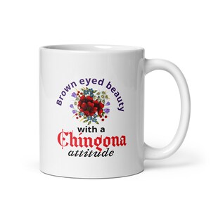 Brown Eyed Beauty Mug, Chingona Attitude Mug, Latina Gift, Chicana gift, Mexican Gifts For Women