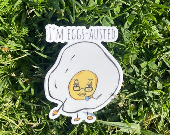 I'm Eggs-Austed - Sticker