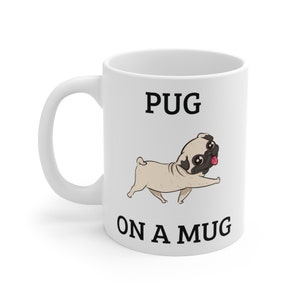 Pug mug, Pug on a Mug coffee cup for pug lover, pug mom, pug dad, gift for pug lover, funny pug mug