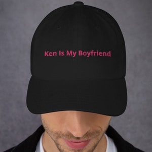 Embroidered Baseball Cap: &quot;Ken Is My Boyfriend&quot; - Funny LGBTQ Gift