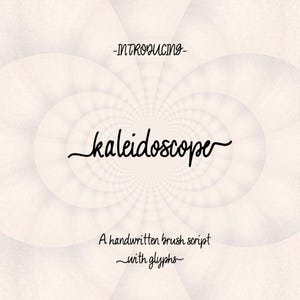 May include: Introducing Kaleidoscope, a handwritten brush script font with glyphs. The font name is displayed in a swirling, kaleidoscope-like pattern.