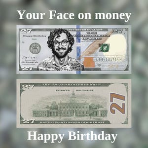 Könnte beinhalten: Ein personalisierter 27-Dollar-Schein mit dem Gesicht einer Person. Der Text "Your Face on money" und "Happy Birthday" sind zu sehen. Das Design enthält die Aufschriften "The United States of Nate" und "In Nate We Trust".