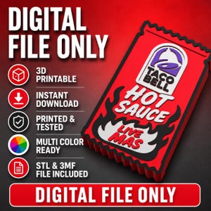 May include: A 3D-printed Taco Bell Hot Sauce packet in red, black, and white. The packet features the Taco Bell logo and the words "HOT SAUCE" and "LIVE MAS." The image also includes the text "DIGITAL FILE ONLY" and icons indicating 3D printable, instant download, and multi-color ready.