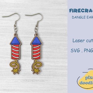 May include: A pair of dangle earrings featuring a red, white and blue firecracker design. The earrings are made of wood and have a silver hook. The text "FIRECRACKER DANGLE EARRINGS" is visible in the image. The text "Laser cut files SVG. PNG. EPS" is also visible in the image.