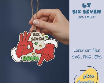 Six Seven Ornament SVG, 67 Meme Laser Cut File, Funny Teen Slang SVG, Bruh Christmas Ornament, Glowforge File, Viral 67 SVG, Gen Alpha Humor