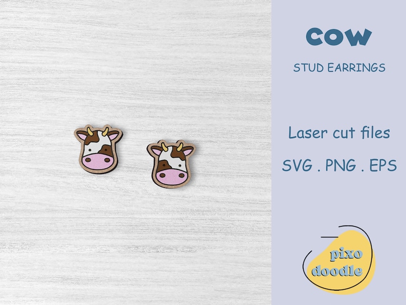 May include: A pair of wooden cow stud earrings with brown and white spots and pink noses. The earrings are on a white wooden background. The text "cow" and "STUD EARRINGS" is in blue text on a light blue background. The text "Laser cut files SVG. PNG. EPS" is in black text on a light blue background. The text "pixodoodle" is in blue text on a yellow circle with a black outline.