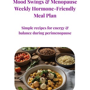 Könnte beinhalten: Ein Kochbuchcover mit dem Text "Mood Swings & Menopause Weekly Hormone-Friendly Meal Plan". Das Bild zeigt eine Schüssel Suppe mit Gemüse und anderen Zutaten, umgeben von Schüsseln mit Zutaten. Der Text lautet auch "Simple recipes for energy & balance during perimenopause."