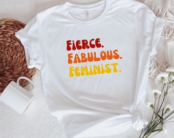 Feminist Shirts, Fierce Fabulous Feminist, Strong Women Shirt, Women Rights Equality, Political Shirt, feminism, inspirational shirt