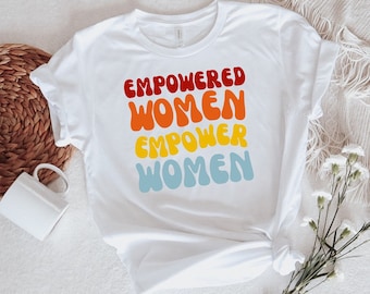 Feminist Shirts, Empowered Women Empower Women, Strong Women Shirt, Women Rights Equality, Political Shirt, feminism, inspirational shirt