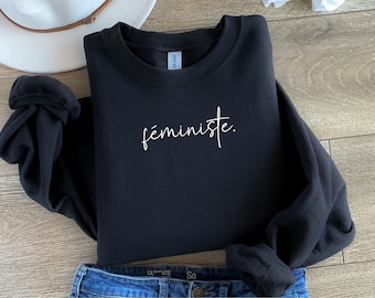Feministe Sweatshirt, Feminist Shirt, Strong Women Shirt, Women Rights Equality, Political Shirt, feminism, inspirational shirt, Women Shirt
