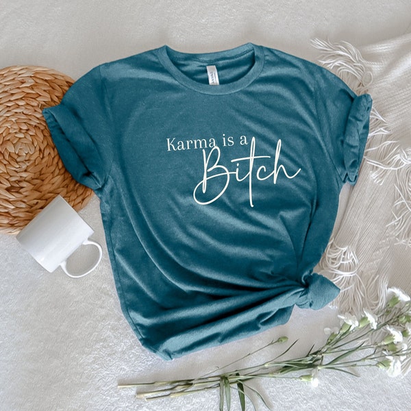 Karma Shirt Funny Shirt Bitch Tshirt Mental Health Shirt Valentines day Gift for her Love Shirt Women Shirt Gift for her Karma is a Cat