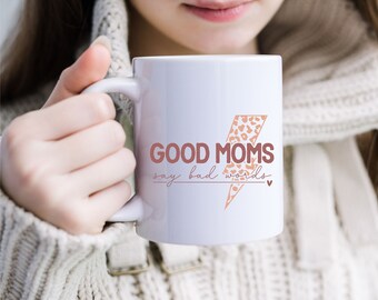 Mug Good Moms say bad words Christmas gift Mom Mug with saying Good mothers say bad words Coffee mug gift for mom