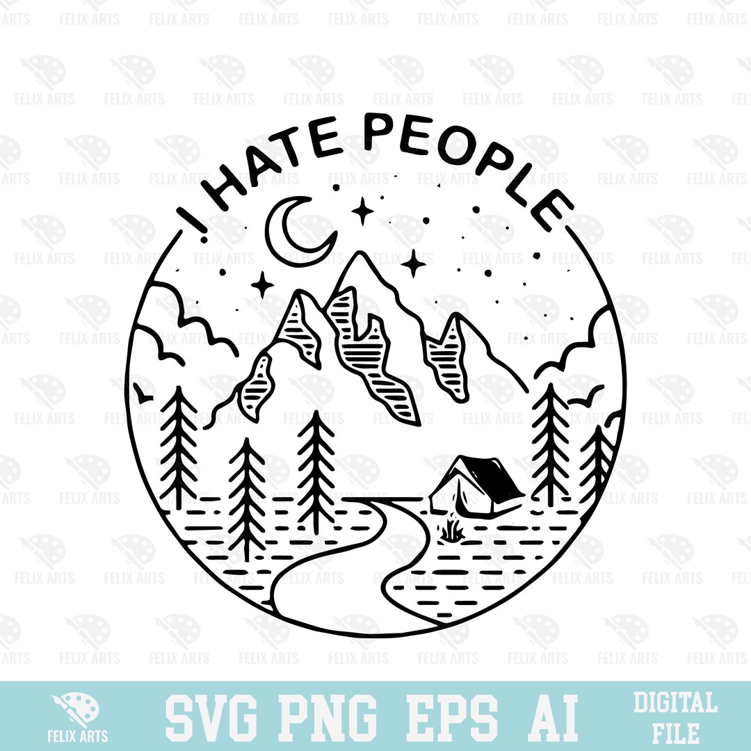 I Hate People SVG, EPS, PNG, Circuit Files, for Tshirts, Mugs and More